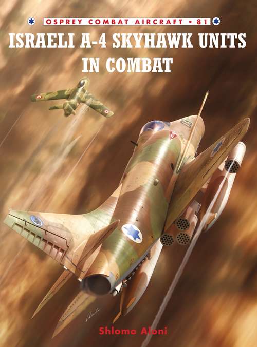 Book cover of Israeli A-4 Skyhawk Units in Combat (Combat Aircraft #81)