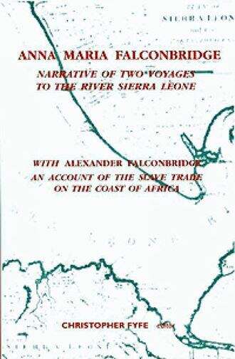 Book cover of Anna Maria Falconbridge: Narrative of Two Voyages to the River Sierra Leone during the Years 1791-1792-1793