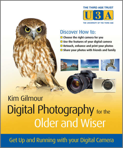 Book cover of Digital Photography for the Older and Wiser: Get Up and Running with Your Digital Camera (The\third Age Trust (u3a)/older And Wiser Ser. #1)