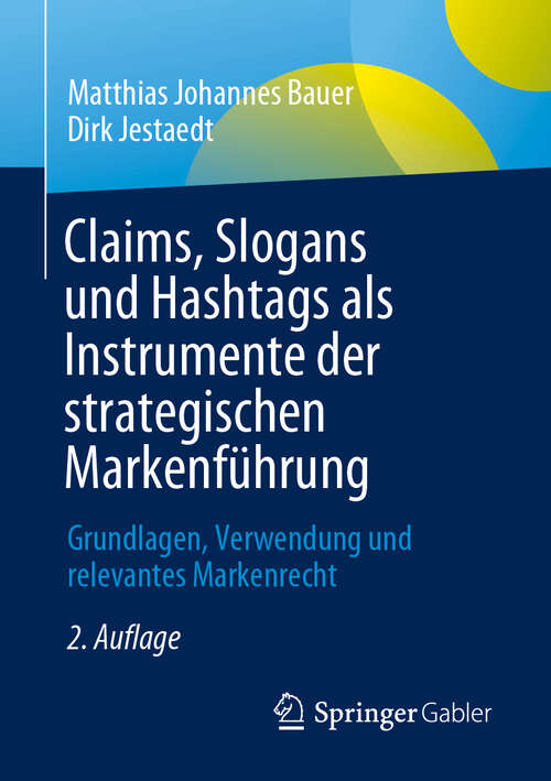 Book cover of Claims, Slogans und Hashtags als Instrumente der strategischen Markenführung: Grundlagen, Verwendung und relevantes Markenrecht (2. Auflage 2024)