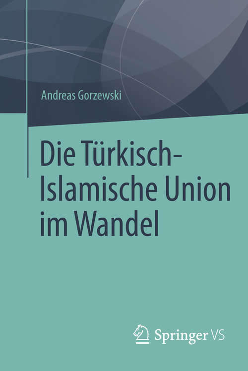 Book cover of Die Türkisch-Islamische Union im Wandel (2015)