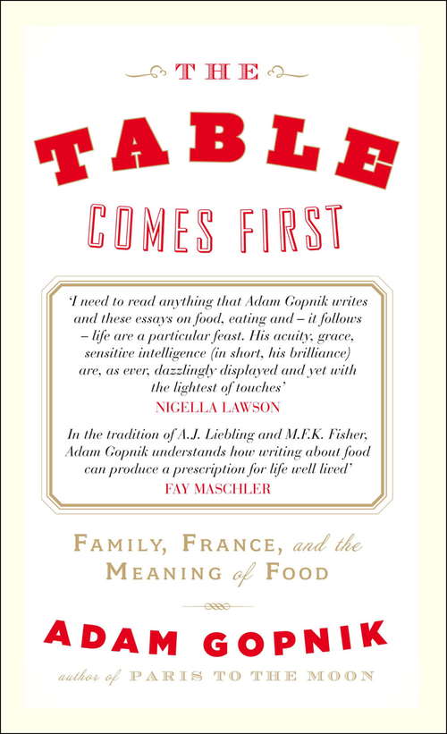 Book cover of The Table Comes First: Family, France, And The Meaning Of Food