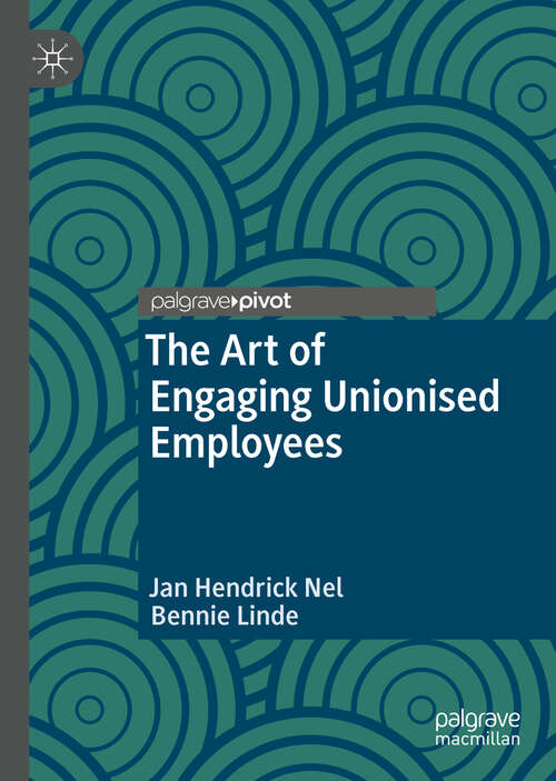 Book cover of The Art of Engaging Unionised Employees (1st ed. 2019)