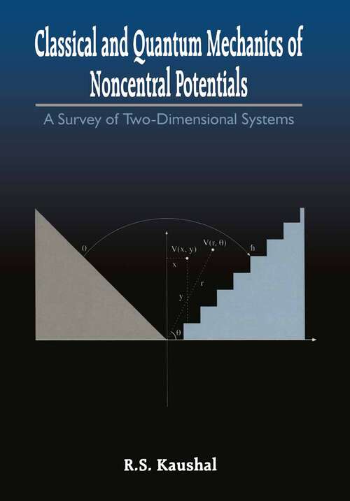Book cover of Classical and Quantum Mechanics of Noncentral Potentials: A Survey of Two-Dimensional Systems (1998)