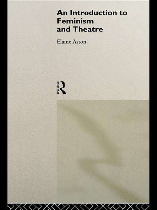 Book cover of An Introduction to Feminism and Theatre