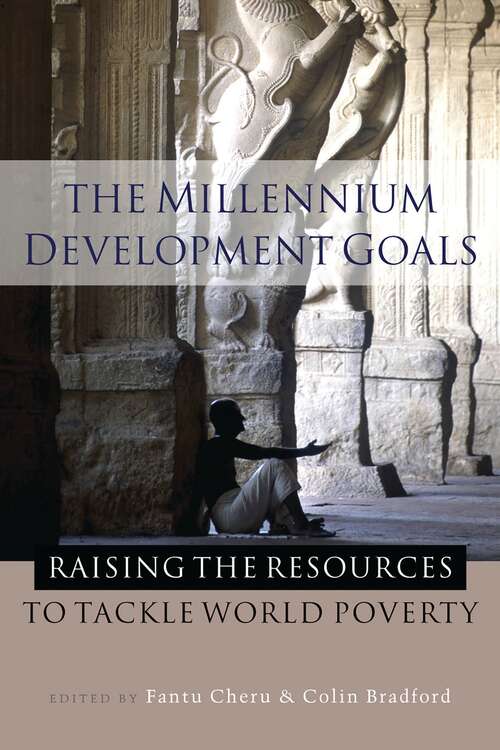 Book cover of The Millennium Development Goals: Raising the Resources to Tackle World Poverty