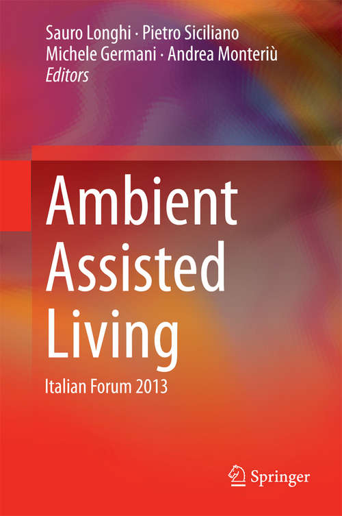 Book cover of Ambient Assisted Living: Italian Forum 2013 (2014) (Biosystems And Biorobotics Ser. #11)