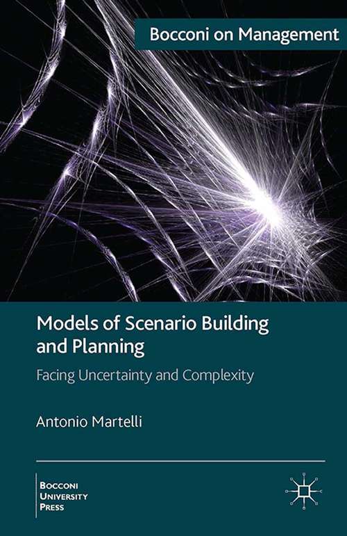 Book cover of Models of Scenario Building and Planning: Facing Uncertainty and Complexity (2014) (Bocconi on Management)