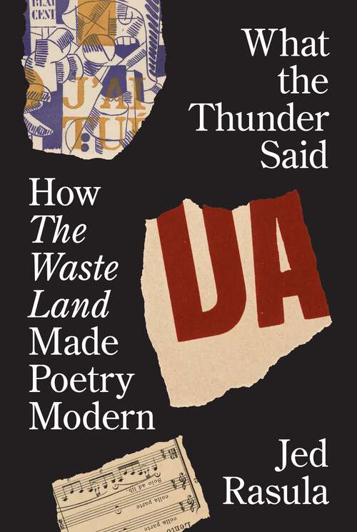 Book cover of What the Thunder Said: How The Waste Land Made Poetry Modern