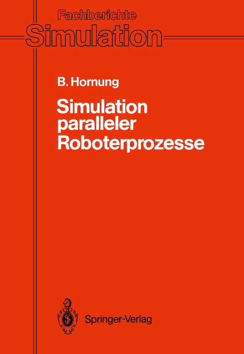 Book cover of Simulation paralleler Roboterprozesse: Ein System zur rechnergestützten Programmierung komplexer Roboterstationen (1990) (Fachberichte Simulation #14)