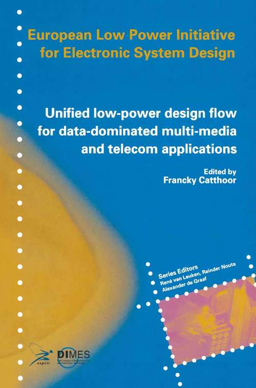 Book cover of Unified low-power design flow for data-dominated multi-media and telecom applications: Based on selected partner contributions of the European Low Power Initiative for Electronic System Design of the European Community ESPRIT4 programme (2000) (Mcgraw-hill Series In Mechanical Engineering)