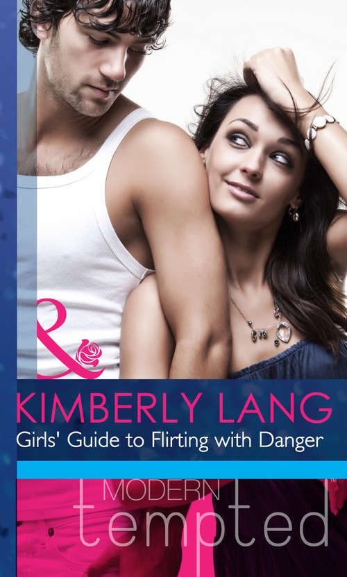 Book cover of Girls' Guide to Flirting with Danger: His Forbidden Passion / Craving The Forbidden / Girls' Guide To Flirting With Danger (ePub First edition) (Mills And Boon Modern Heat Ser. #144)