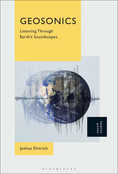 Book cover of Geosonics: Listening Through Earth's Soundscapes