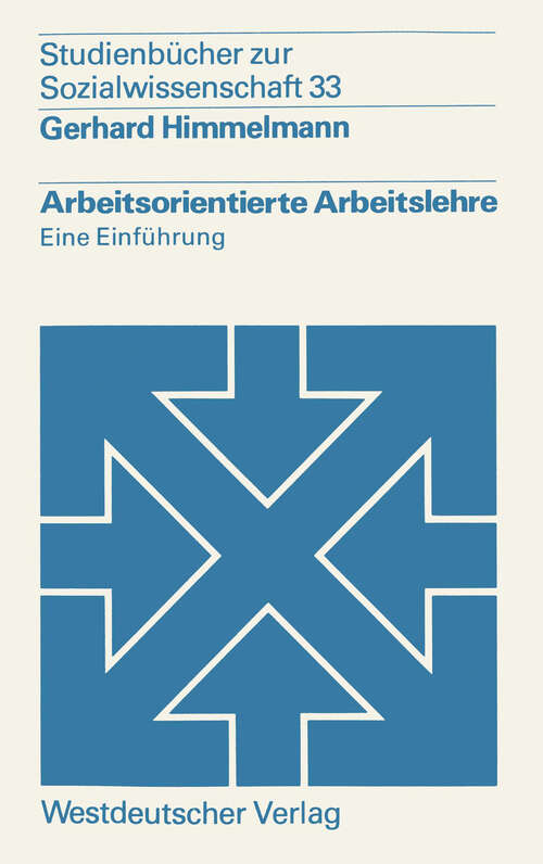 Book cover of Arbeitsorientierte Arbeitslehre: Eine Einführung (1977) (Studienbücher zur Sozialwissenschaft #33)