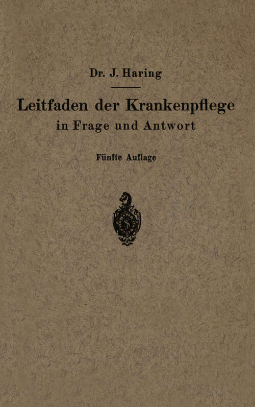 Book cover of Leitfaden der Krankenpflege in Frage und Antwort: Für Krankenpflegeschulen und Schwesternhäuser (5. Aufl. 1927)