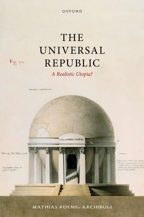 Book cover of The Universal Republic: A Realistic Utopia?