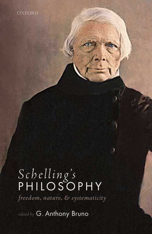 Book cover of Schelling's Philosophy: Freedom, Nature, and Systematicity