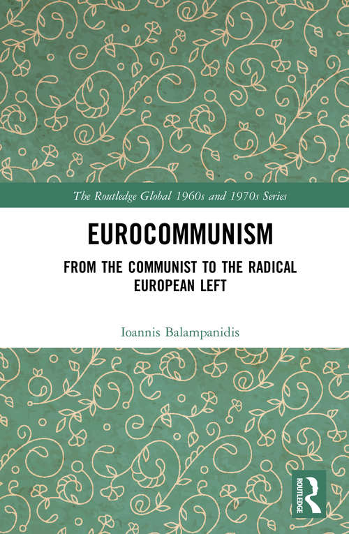 Book cover of Eurocommunism: From the Communist to the Radical European Left (The Routledge Global 1960s and 1970s Series)