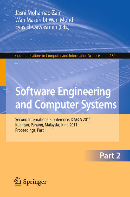 Book cover of Software Engineering and Computer Systems, Part II: Second International Conference ICSECS 2011, Kuantan, Pahang, Malaysia, June 27-29, 2011, Proceedings, Part II (2011) (Communications in Computer and Information Science #180)