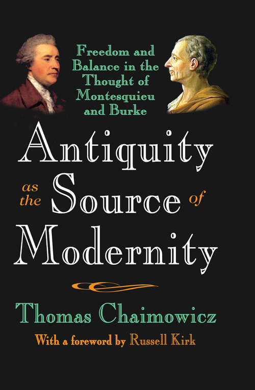 Book cover of Antiquity as the Source of Modernity: Freedom and Balance in the Thought of Montesquieu and Burke