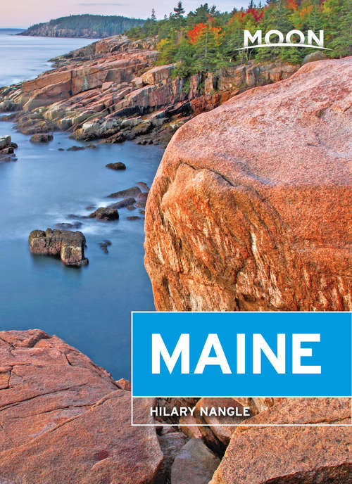 Book cover of Moon Maine: Including Acadia National Park (7) (Travel Guide)