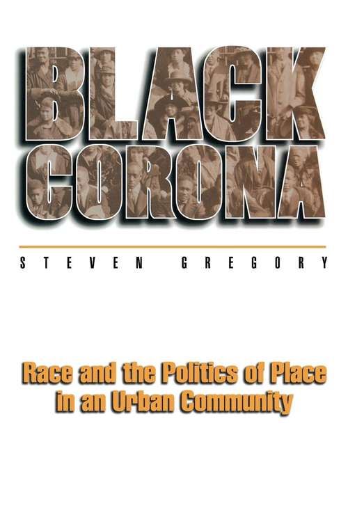 Book cover of Black Corona: Race and the Politics of Place in an Urban Community (PDF)