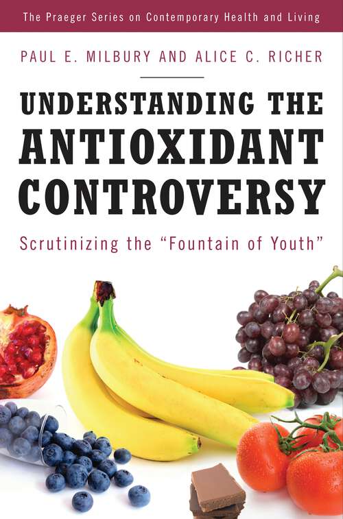 Book cover of Understanding the Antioxidant Controversy: Scrutinizing the Fountain of Youth (The Praeger Series on Contemporary Health and Living)