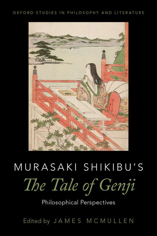 Book cover of Murasaki Shikibu's The Tale of Genji: Philosophical Perspectives (Oxford Studies in Philosophy and Lit)