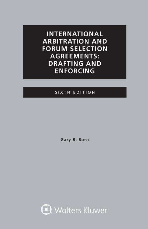 Book cover of International Arbitration and Forum Selection Agreements, Drafting and Enforcing