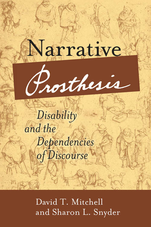 Book cover of Narrative Prosthesis: Disability and the Dependencies of Discourse (Corporealities: Discourses Of Disability)
