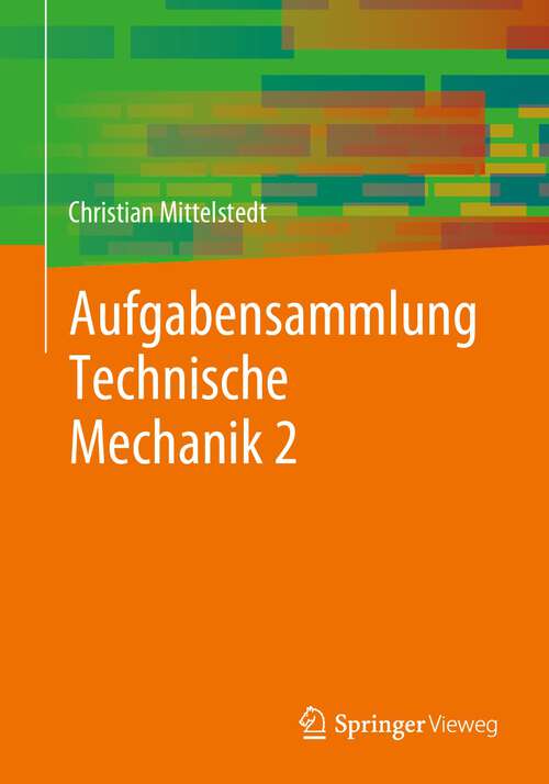 Book cover of Aufgabensammlung Technische Mechanik 2 (1. Aufl. 2023)