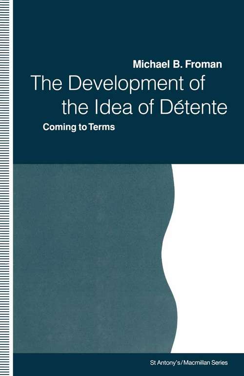 Book cover of Development of the Idea of Detente: Coming to Terms (1st ed. 1991) (St Antony's Series)