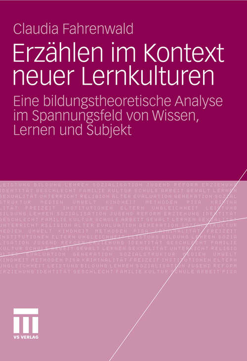 Book cover of Erzählen im Kontext neuer Lernkulturen: Eine bildungstheoretische Analyse im Spannungsfeld von Wissen, Lernen und Subjekt (2012)