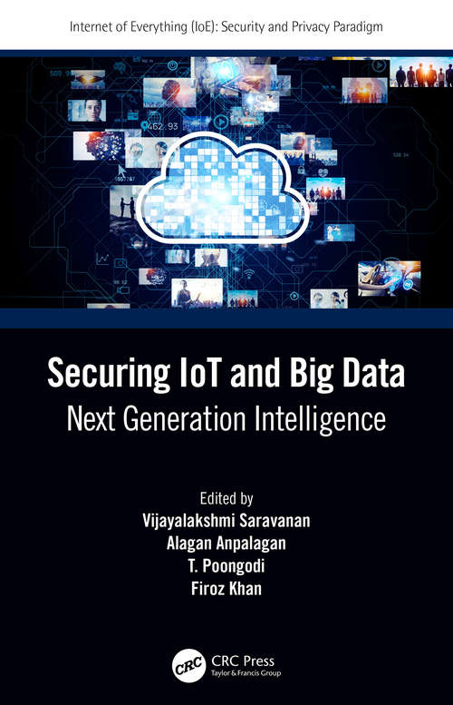 Book cover of Securing IoT and Big Data: Next Generation Intelligence (Internet of Everything (IoE))