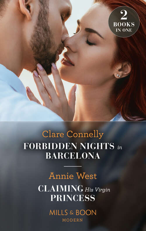 Book cover of Forbidden Nights In Barcelona / Claiming His Virgin Princess (The Cinderella Sisters) / Claiming His Virgin Princess (Royal Scandals) (Mills & Boon Modern): Forbidden Nights In Barcelona (the Cinderella Sisters) / Claiming His Virgin Princess (royal Scandals) (ePub edition)