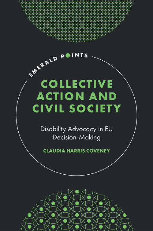 Book cover of Collective Action and Civil Society: Disability Advocacy in EU Decision-Making (Emerald Points)