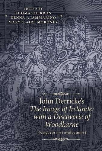 Book cover of John Derricke's The Image of Irelande: Essays on text and context (The Manchester Spenser)