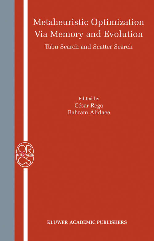 Book cover of Metaheuristic Optimization via Memory and Evolution: Tabu Search and Scatter Search (2005) (Operations Research/Computer Science Interfaces Series #30)
