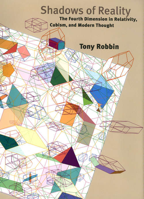 Book cover of Shadows of Reality: The Fourth Dimension in Relativity, Cubism, and Modern Thought