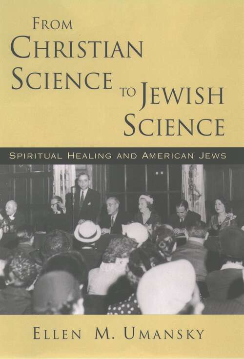 Book cover of From Christian Science to Jewish Science: Spiritual Healing and American Jews