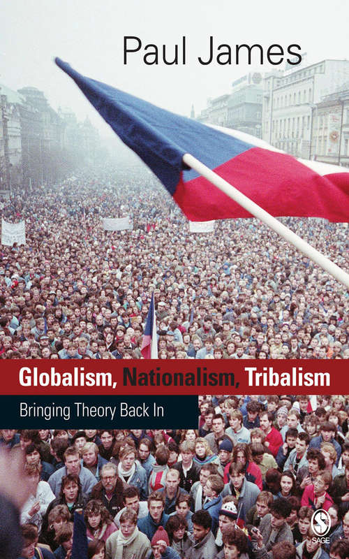 Book cover of Globalism, Nationalism, Tribalism: Bringing Theory Back in