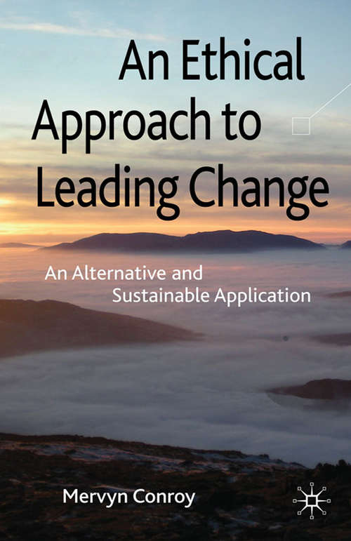 Book cover of An Ethical Approach to Leading Change: An Alternative and Sustainable Application (2010)