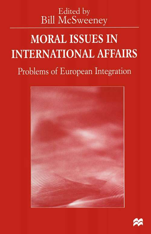 Book cover of Moral Issues in International Affairs: Problems of European Integration (1st ed. 1998)