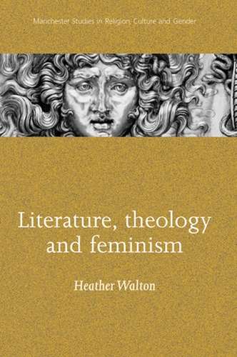 Book cover of Literature, theology and feminism (Manchester Studies in Religion, Culture and Gender)