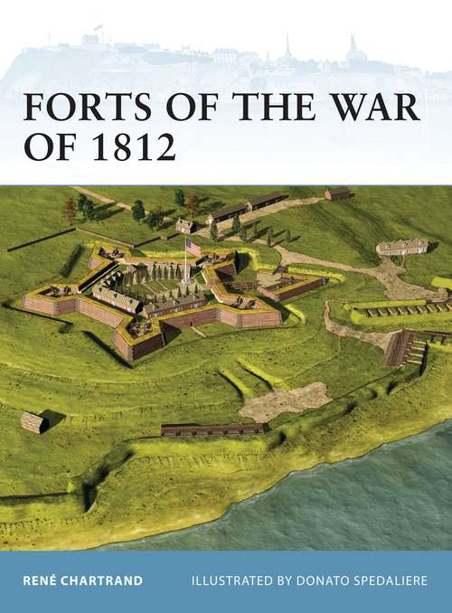 Book cover of Forts of the War of 1812 (Fortress)