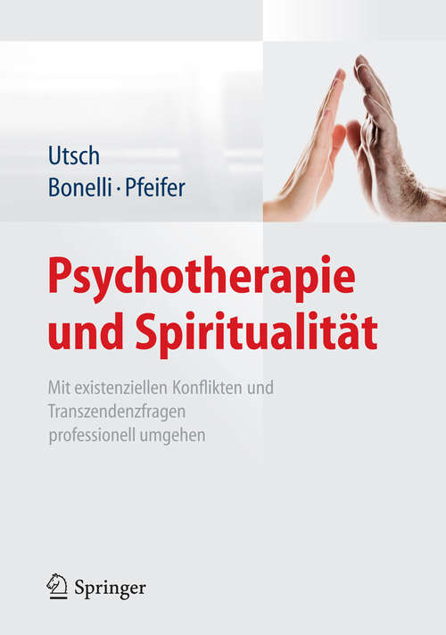 Book cover of Psychotherapie und Spiritualität: Mit existenziellen Konflikten und Transzendenzfragen professionell umgehen (2014)