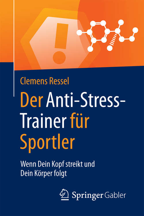 Book cover of Der Anti-Stress-Trainer für Sportler: Wenn Dein Kopf streikt und Dein Körper folgt