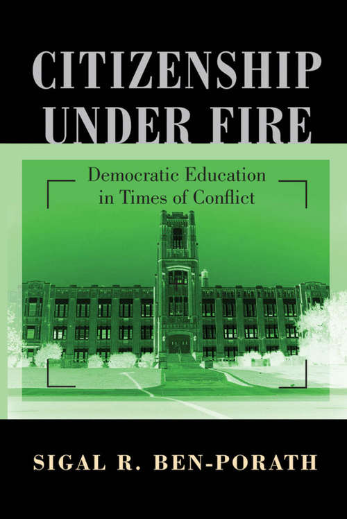 Book cover of Citizenship under Fire: Democratic Education in Times of Conflict