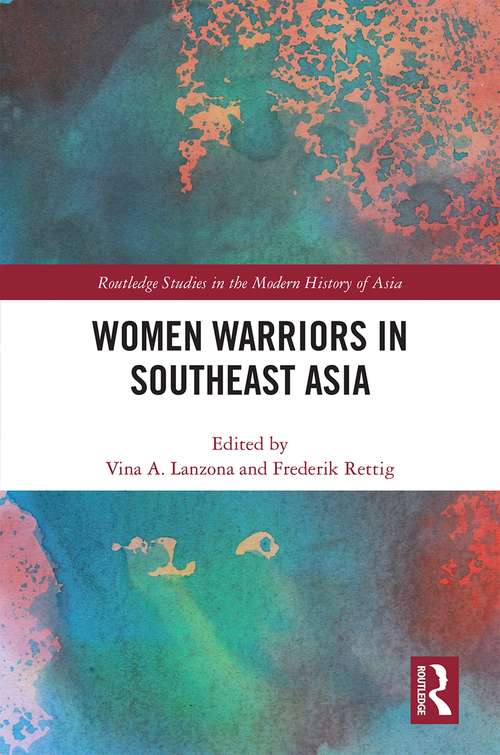 Book cover of Women Warriors in Southeast Asia (Routledge Studies in the Modern History of Asia)