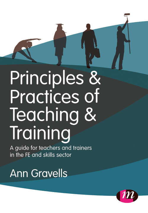 Book cover of Principles and Practices of Teaching and Training: A Guide for Teachers and Trainers in the FE and Skills Sector (PDF) (Further Education and Skills)